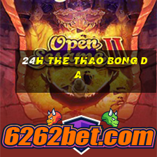 24h the thao bong da