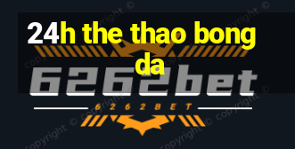 24h the thao bong da