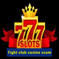 fight club casino scam