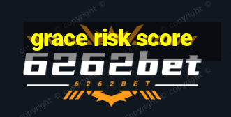 grace risk score