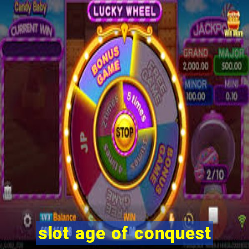 slot age of conquest