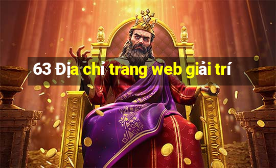 63 Địa chỉ trang web giải trí