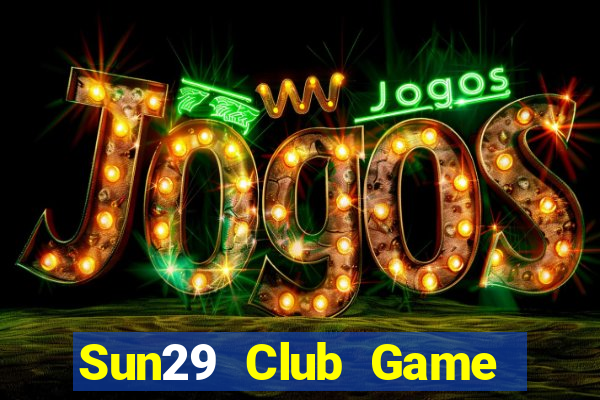 Sun29 Club Game Bài Uy Tín Nhất 2022