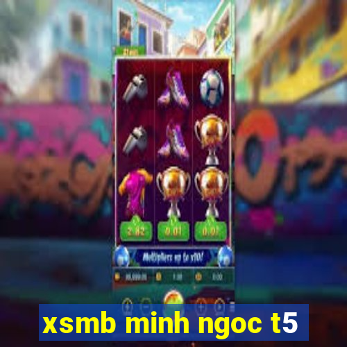 xsmb minh ngoc t5