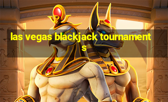 las vegas blackjack tournaments