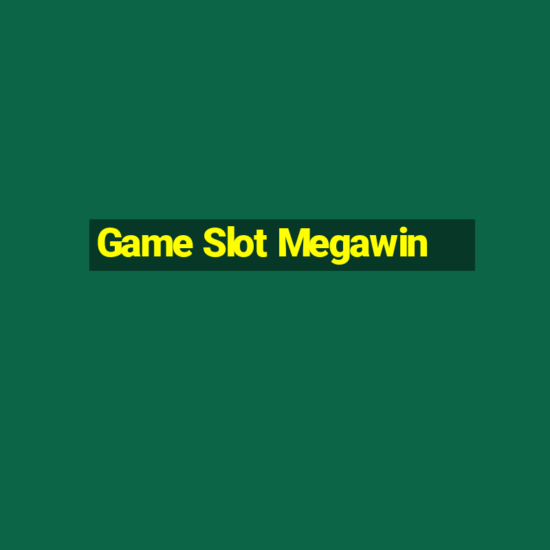 Game Slot Megawin