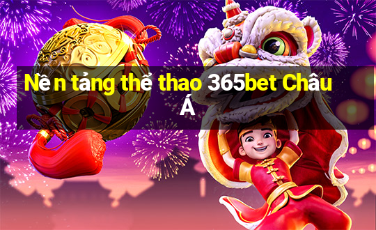 Nền tảng thể thao 365bet Châu Á