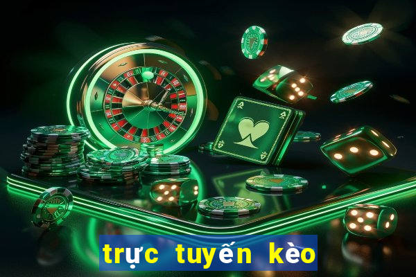 trực tuyến kèo nhà cái