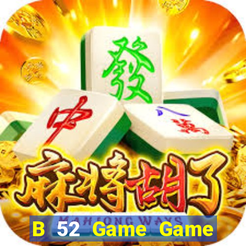 B 52 Game Game Bài Mới