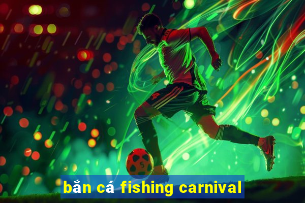 bắn cá fishing carnival