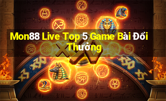 Mon88 Live Top 5 Game Bài Đổi Thưởng