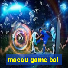 macau game bai