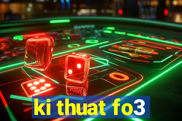 ki thuat fo3