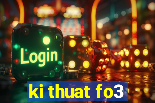 ki thuat fo3