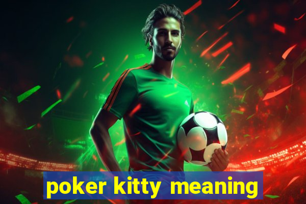 poker kitty meaning