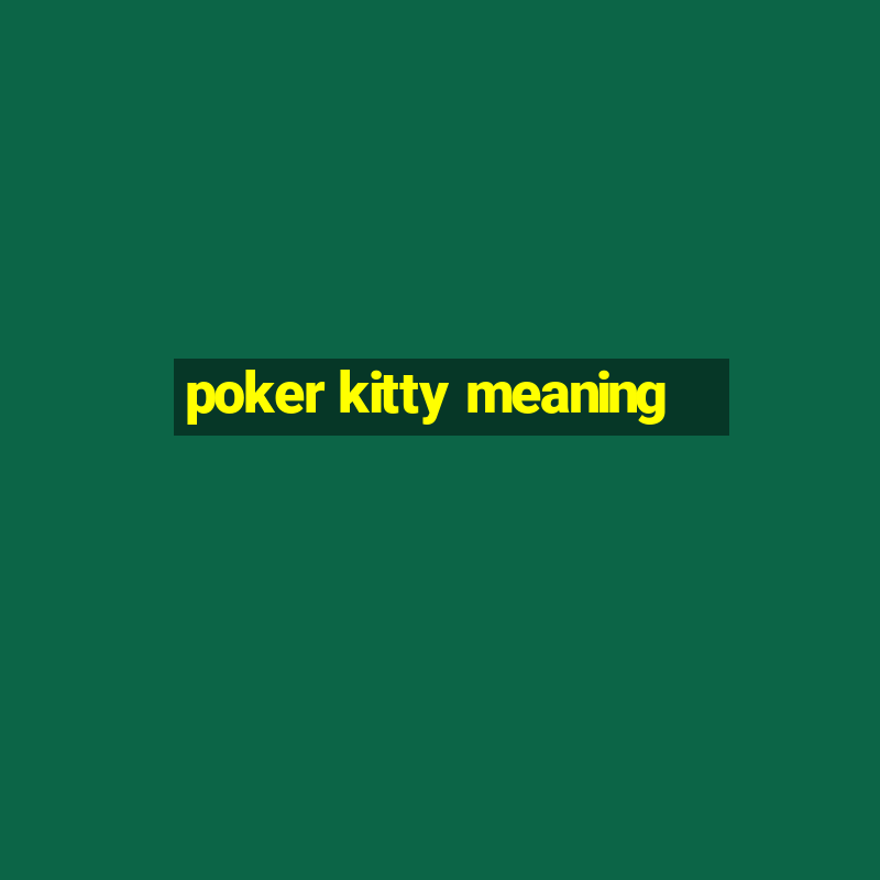 poker kitty meaning