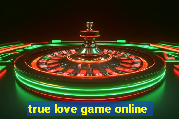 true love game online