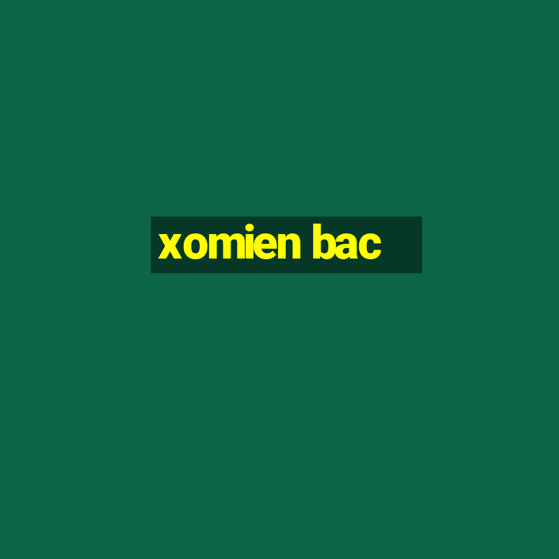 xomien bac