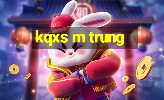 kqxs m trung