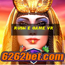 rush e game vr