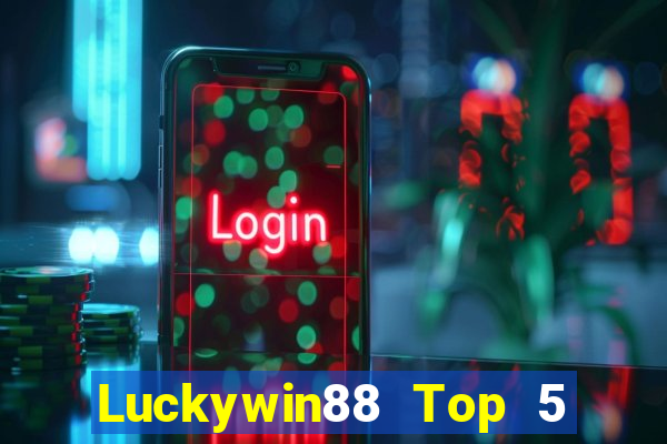 Luckywin88 Top 5 Game Bài Đổi Thưởng