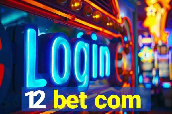 12 bet com