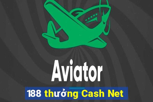 188 thưởng Cash Net