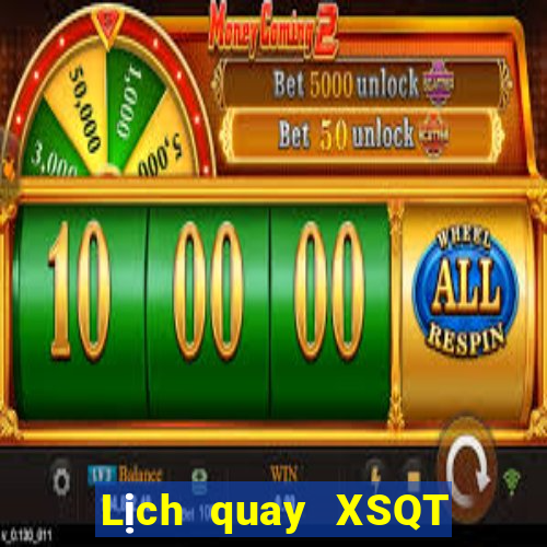 Lịch quay XSQT Thứ 2