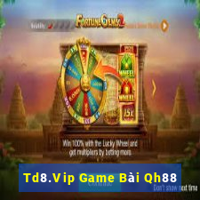 Td8.Vip Game Bài Qh88