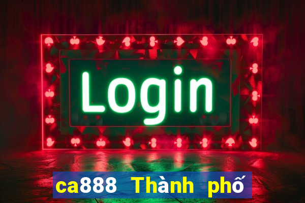 ca888 Thành phố Châu Á đại phát