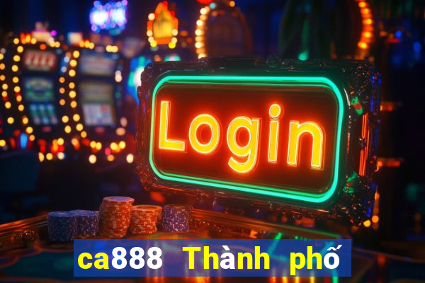 ca888 Thành phố Châu Á đại phát