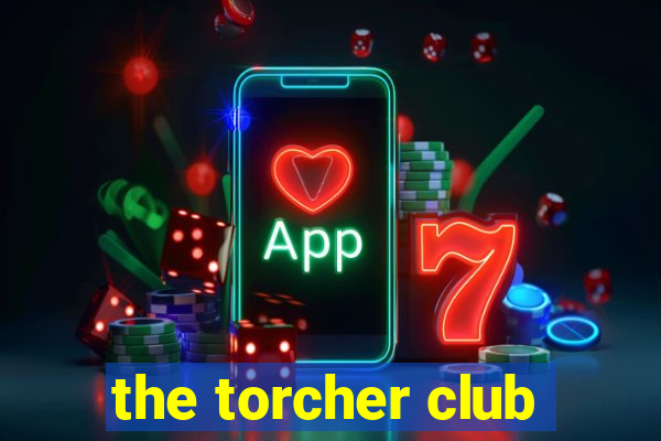 the torcher club