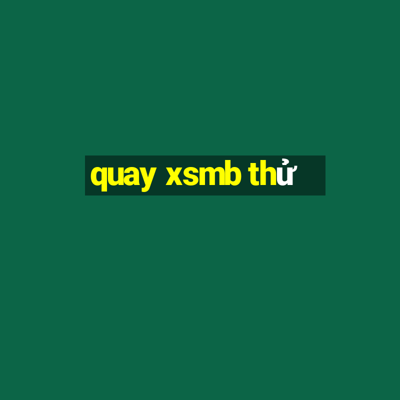 quay xsmb thử