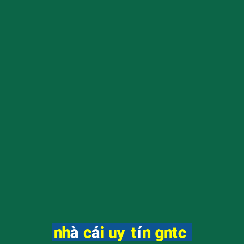 nhà cái uy tín gntc