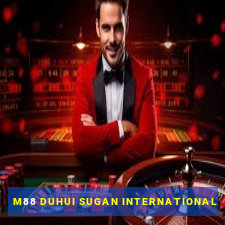 M88 DUHUI SUGAN INTERNATIONAL