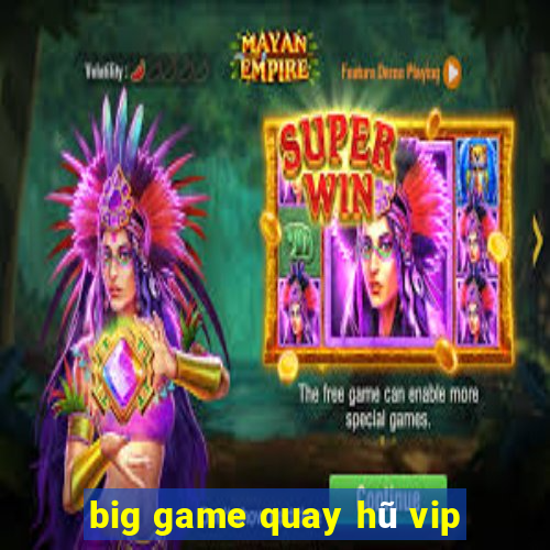 big game quay hũ vip