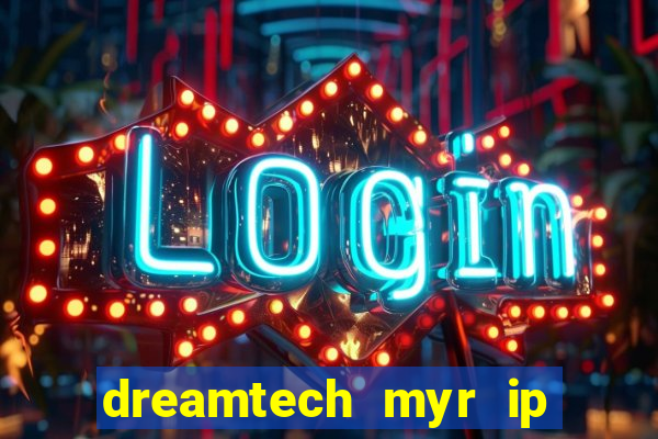 dreamtech myr ip slot online