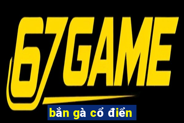 bắn gà cổ điển