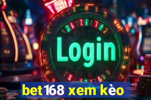 bet168 xem kèo