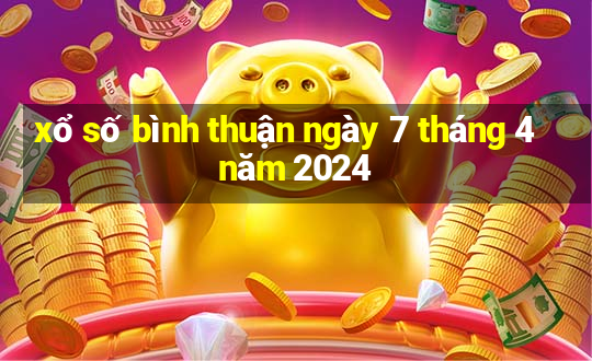 xổ số bình thuận ngày 7 tháng 4 năm 2024