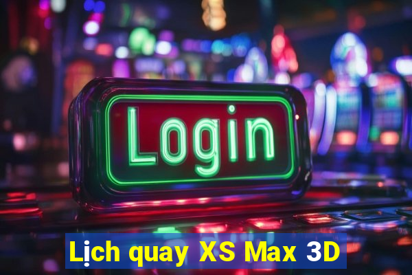 Lịch quay XS Max 3D