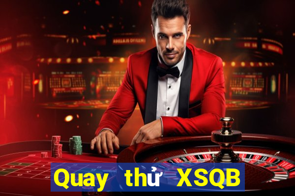 Quay thử XSQB ngày 25