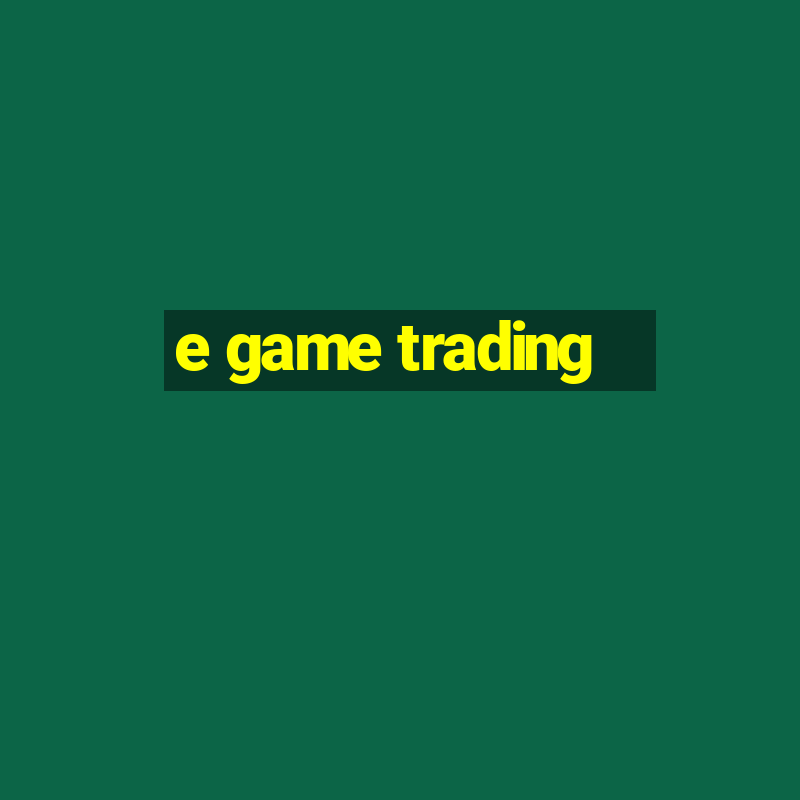 e game trading