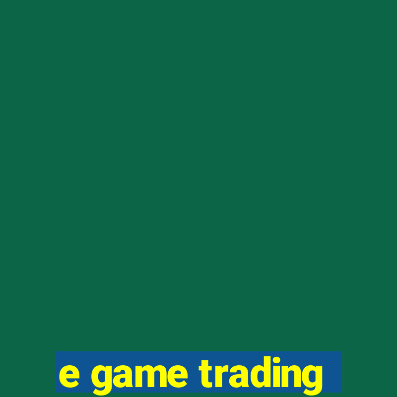 e game trading