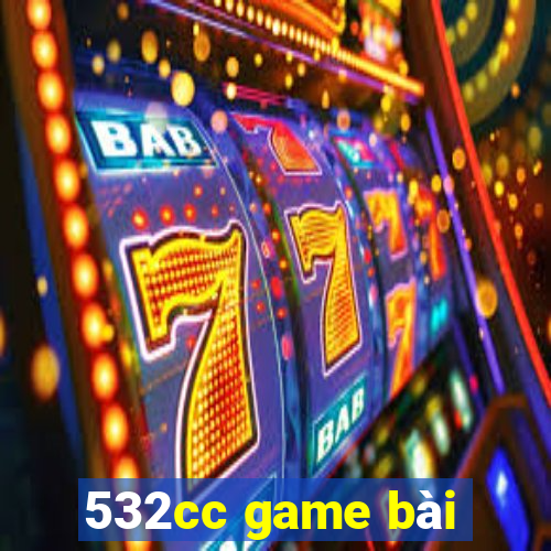 532cc game bài