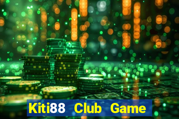 Kiti88 Club Game Bài Giải Trí