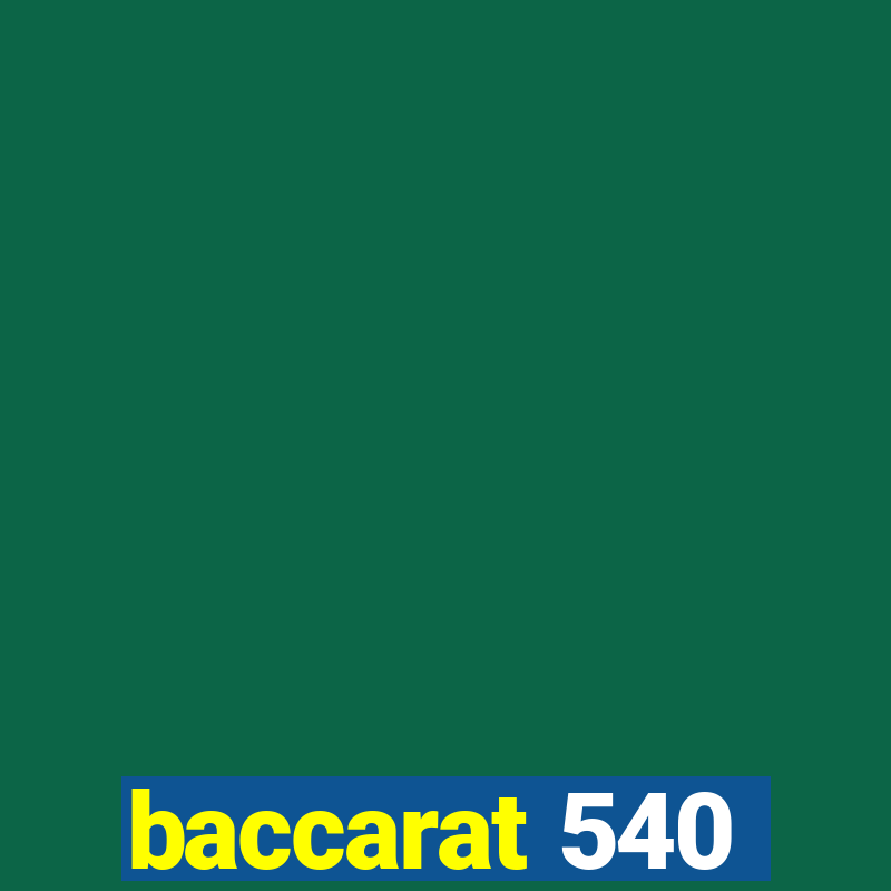 baccarat 540