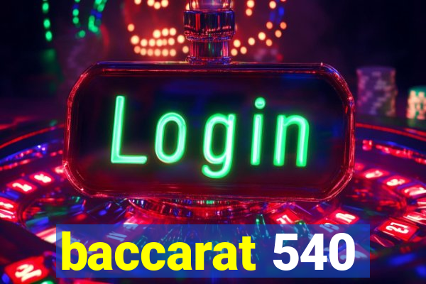 baccarat 540