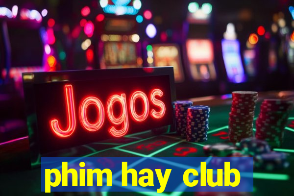 phim hay club