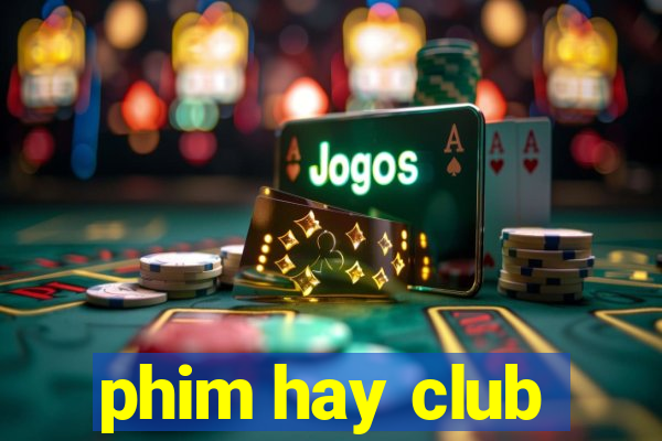 phim hay club